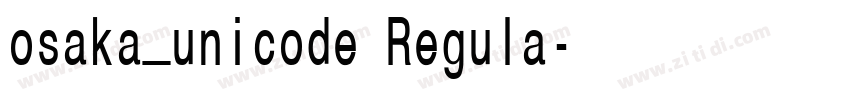 osaka_unicode Regula字体转换 osaka_unicode Regula字体转换